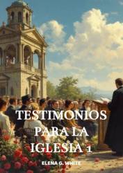 TESTIMONIOS PARA LA IGLESIA TOMO 1 ELENA G. WHITE TAPA BLANDA