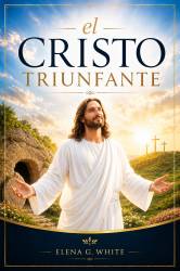 EL CRISTO TRIUNFANTE - ELENA G, WHITE